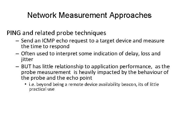 Network Measurement Approaches PING and related probe techniques – Send an ICMP echo request