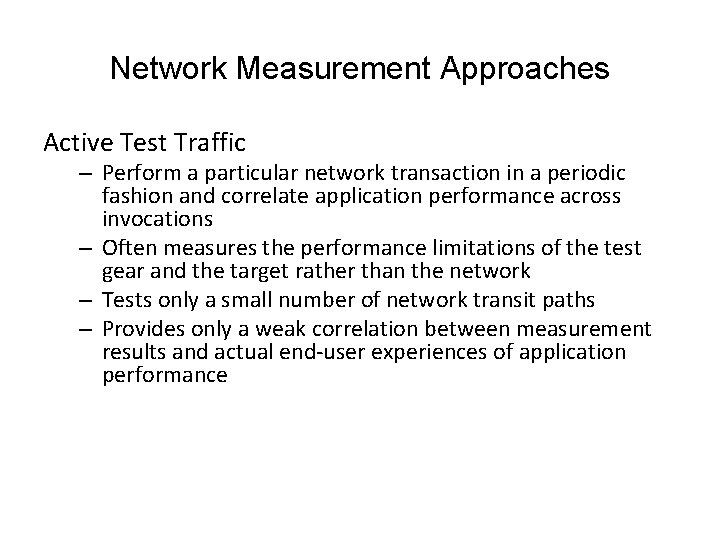Network Measurement Approaches Active Test Traffic – Perform a particular network transaction in a Network Measurement Approaches Active Test Traffic – Perform a particular network transaction in a