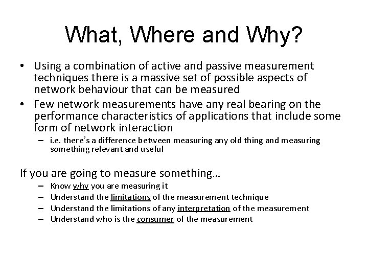 What, Where and Why? • Using a combination of active and passive measurement techniques