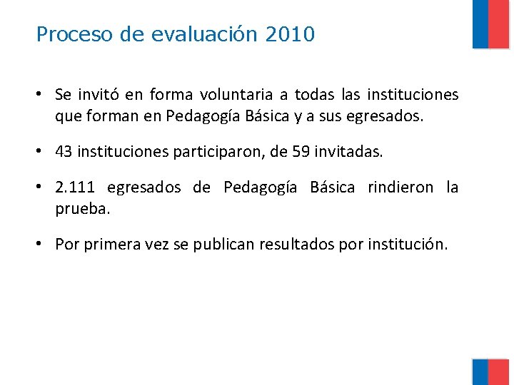 Proceso de evaluación 2010 • Se invitó en forma voluntaria a todas las instituciones