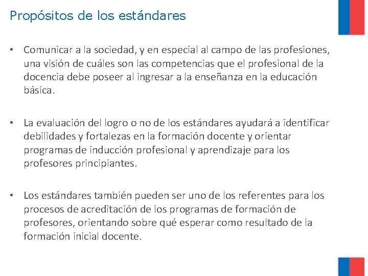 Propósitos de los estándares • Comunicar a la sociedad, y en especial al campo