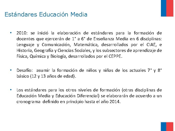 Estándares Educación Media • 2010: se inició la elaboración de estándares para la formación