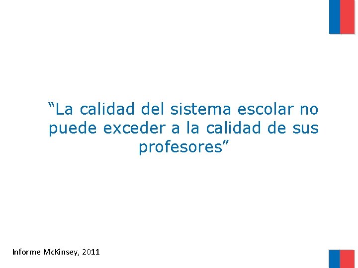 “La calidad del sistema escolar no puede exceder a la calidad de sus profesores”