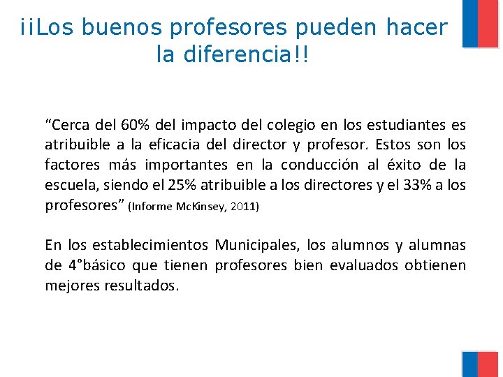 ¡¡Los buenos profesores pueden hacer la diferencia!! “Cerca del 60% del impacto del colegio