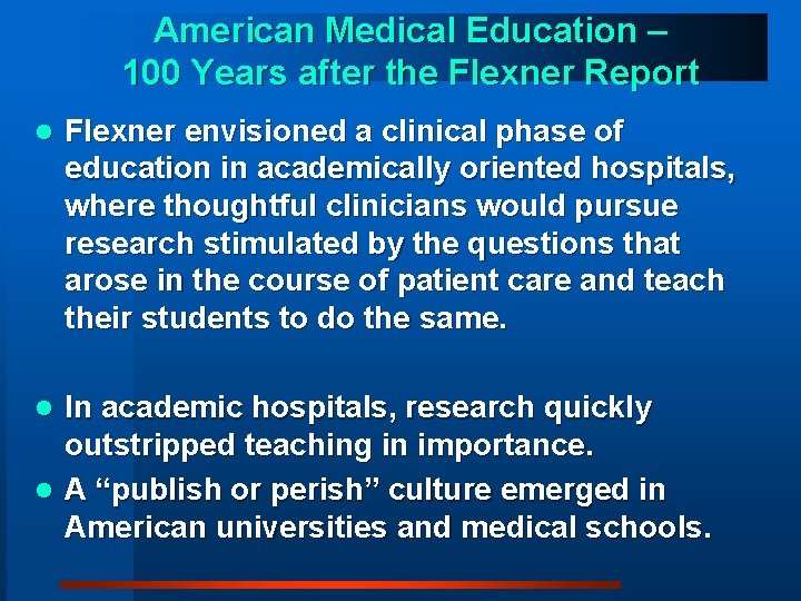 American Medical Education – 100 Years after the Flexner Report l Flexner envisioned a