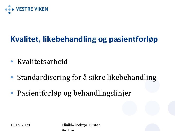 Kvalitet, likebehandling og pasientforløp • Kvalitetsarbeid • Standardisering for å sikre likebehandling • Pasientforløp