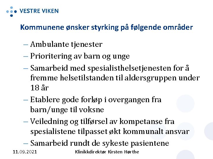 Kommunene ønsker styrking på følgende områder – Ambulante tjenester – Prioritering av barn og