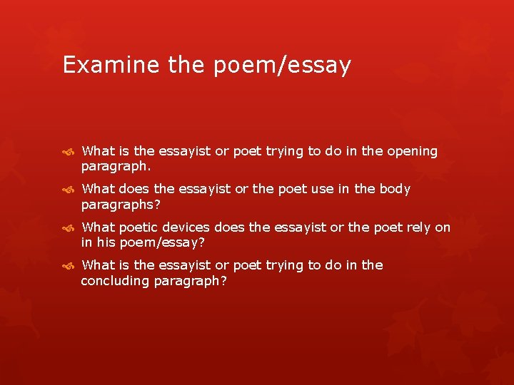 Examine the poem/essay What is the essayist or poet trying to do in the