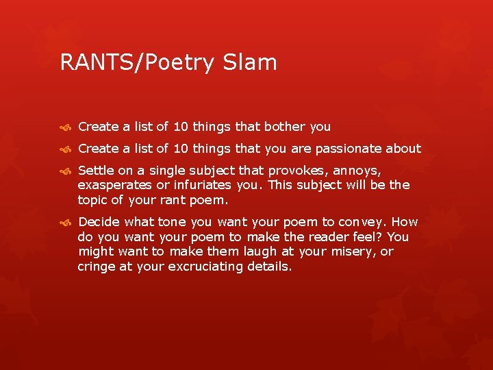 RANTS/Poetry Slam Create a list of 10 things that bother you Create a list