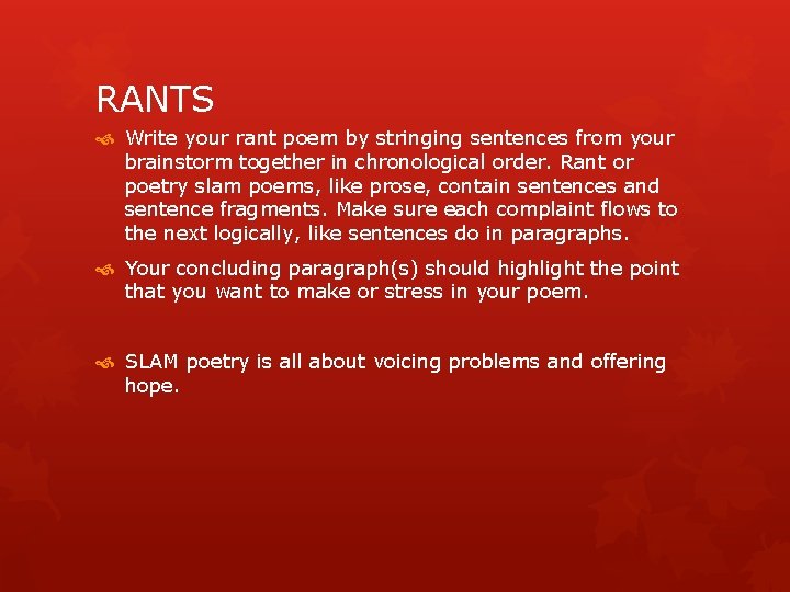 RANTS Write your rant poem by stringing sentences from your brainstorm together in chronological