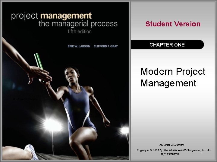 Student Version CHAPTER ONE Modern Project Management Mc. Graw-Hill/Irwin Copyright © 2011 by The