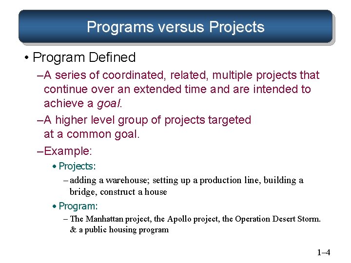 Programs versus Projects • Program Defined – A series of coordinated, related, multiple projects