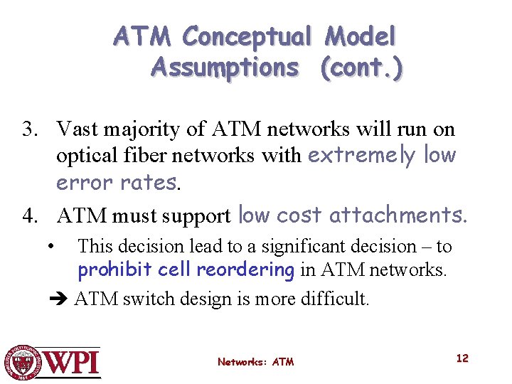ATM Conceptual Model Assumptions (cont. ) 3. Vast majority of ATM networks will run