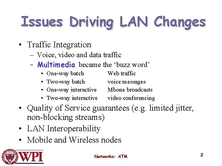 Issues Driving LAN Changes • Traffic Integration – Voice, video and data traffic –