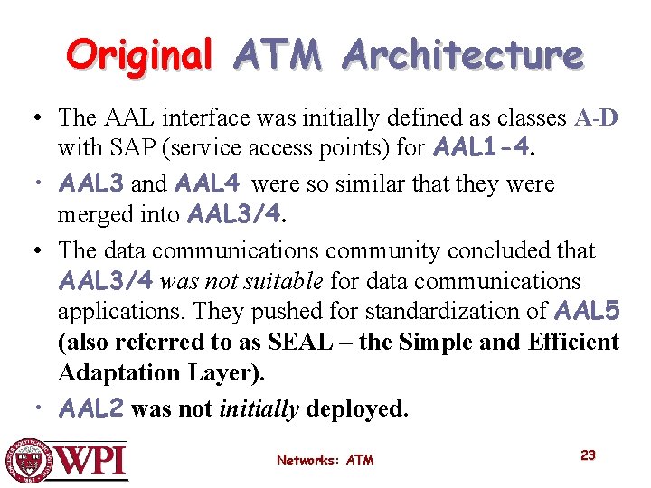 Original ATM Architecture • The AAL interface was initially defined as classes A-D with