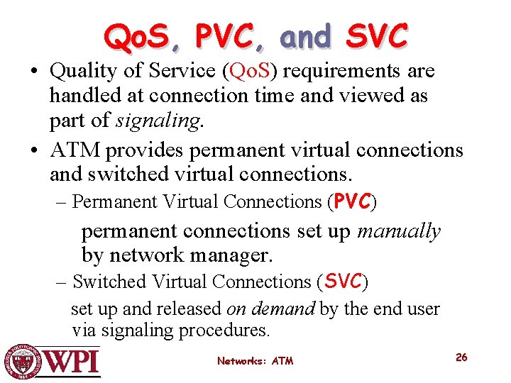 Qo. S, PVC, and SVC • Quality of Service (Qo. S) requirements are handled