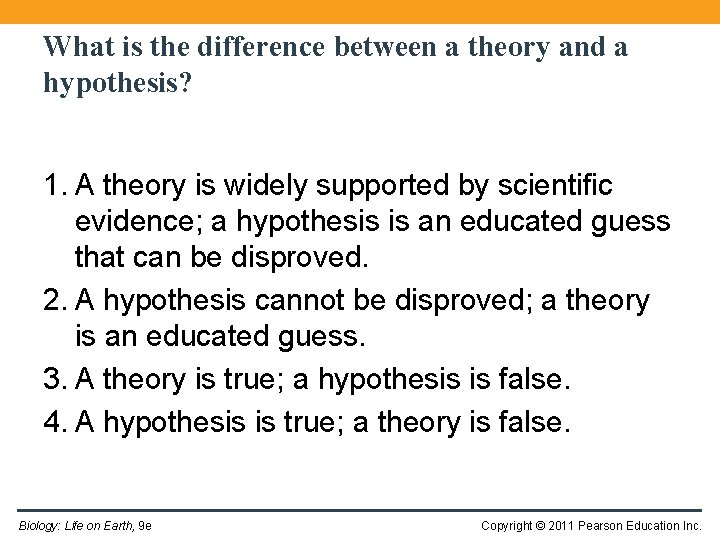 What is the difference between a theory and a hypothesis? 1. A theory is