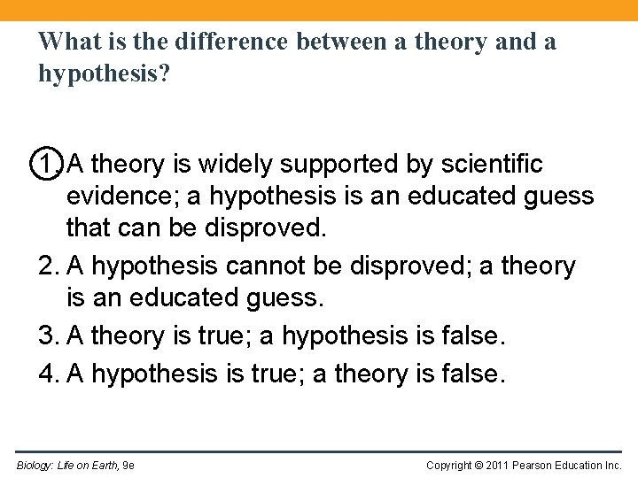What is the difference between a theory and a hypothesis? 1. A theory is