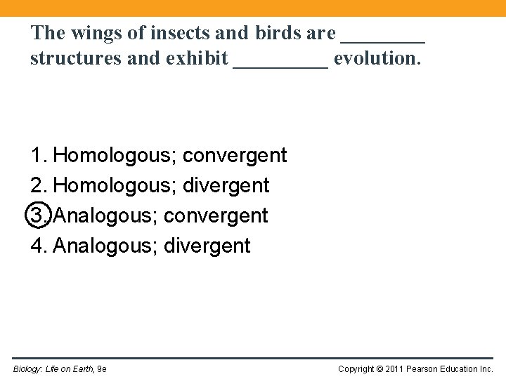 The wings of insects and birds are ____ structures and exhibit _____ evolution. 1.
