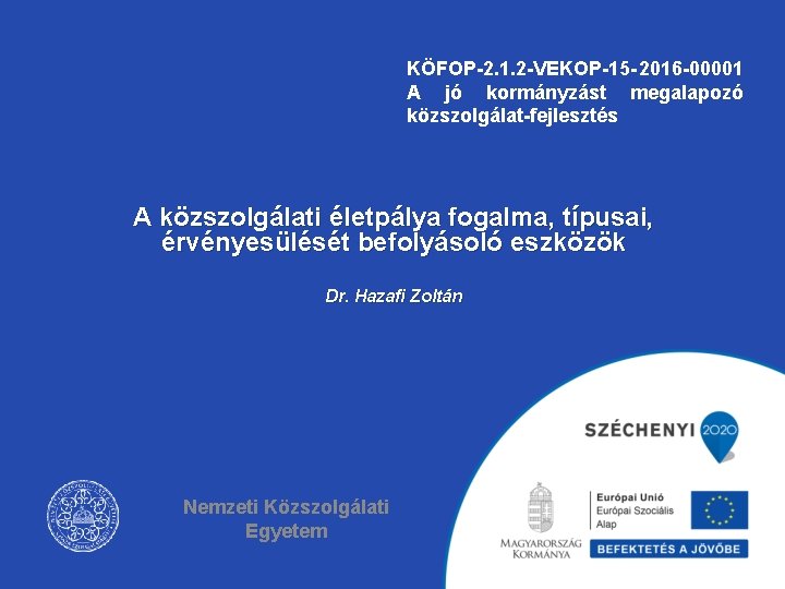 KÖFOP-2. 1. 2 -VEKOP-15 - 2016 -00001 A jó kormányzást megalapozó közszolgálat-fejlesztés A közszolgálati