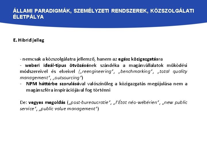 ÁLLAMI PARADIGMÁK, SZEMÉLYZETI RENDSZEREK, KÖZSZOLGÁLATI ÉLETPÁLYA E. Hibrid jelleg - nemcsak a közszolgálatra jellemző,