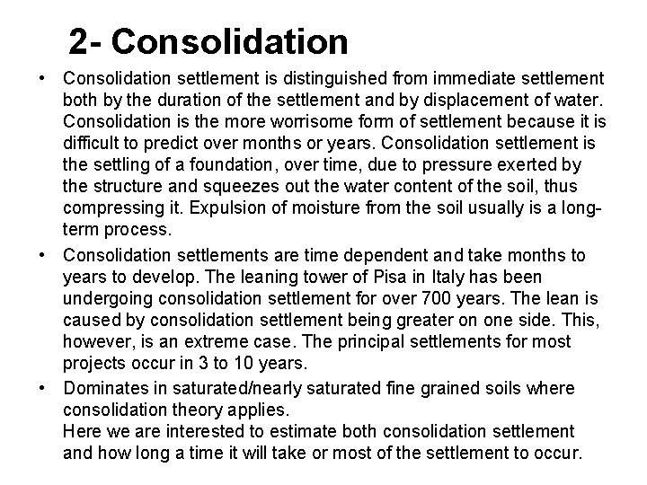 2 - Consolidation • Consolidation settlement is distinguished from immediate settlement both by the