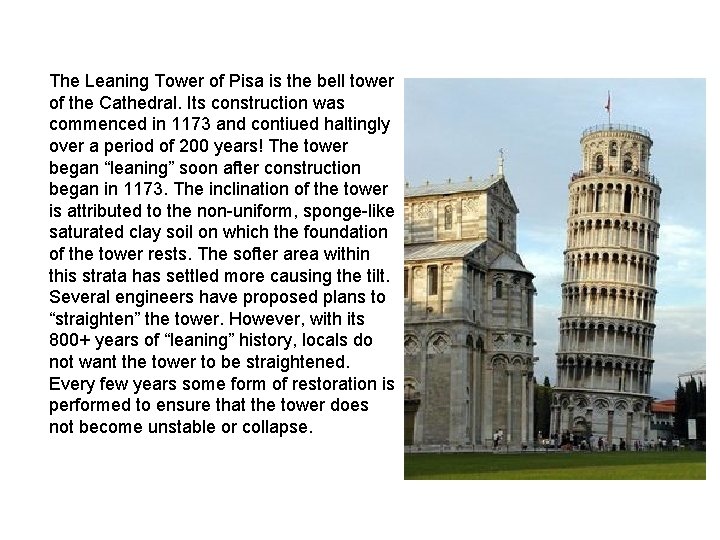 The Leaning Tower of Pisa is the bell tower of the Cathedral. Its construction