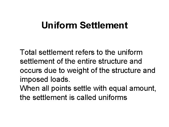 Uniform Settlement Total settlement refers to the uniform settlement of the entire structure and