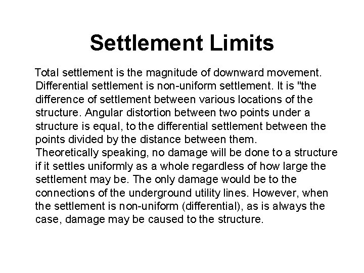 Settlement Limits Total settlement is the magnitude of downward movement. Differential settlement is non-uniform