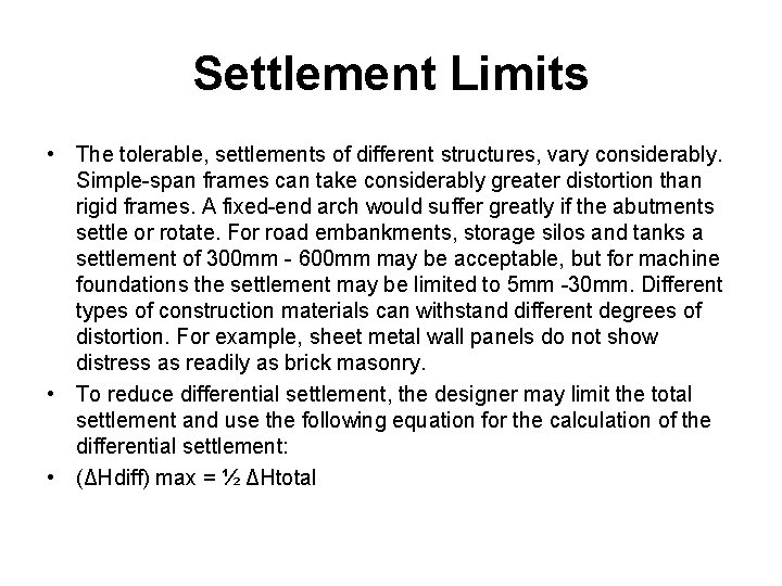 Settlement Limits • The tolerable, settlements of different structures, vary considerably. Simple-span frames can