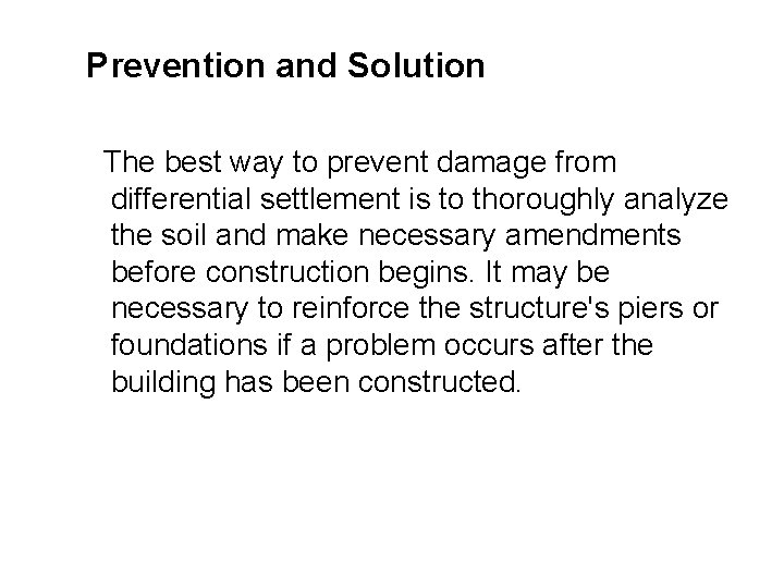 Prevention and Solution The best way to prevent damage from differential settlement is to