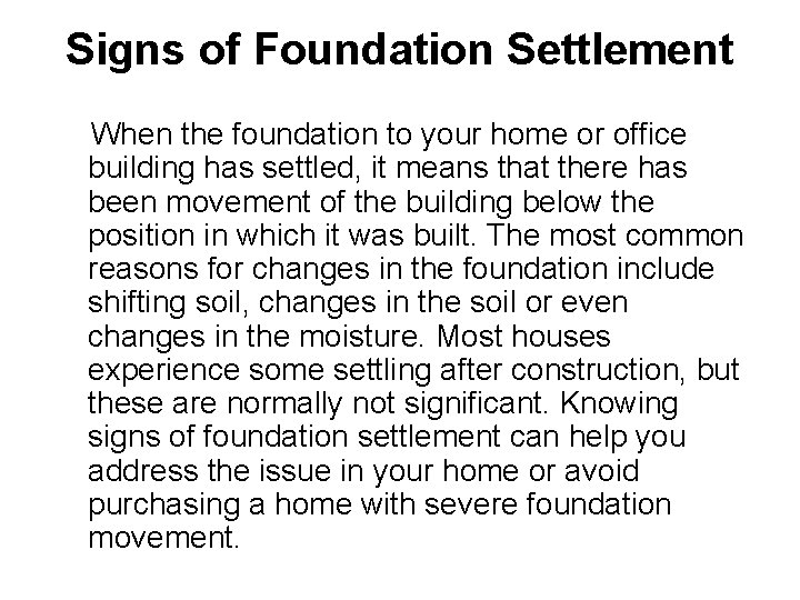 Signs of Foundation Settlement When the foundation to your home or office building has