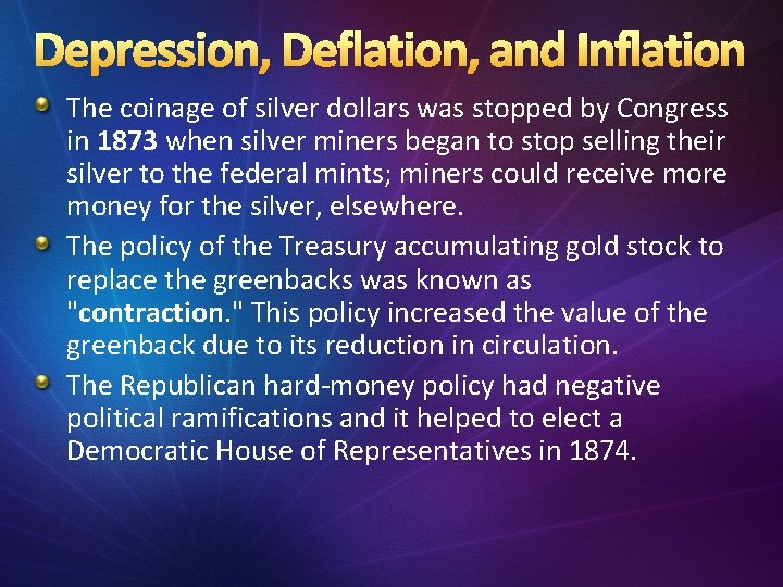 Depression, Deflation, and Inflation The coinage of silver dollars was stopped by Congress in