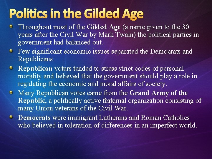 Politics in the Gilded Age Throughout most of the Gilded Age (a name given