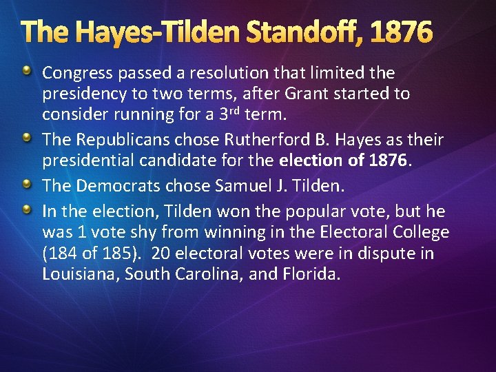 The Hayes-Tilden Standoff, 1876 Congress passed a resolution that limited the presidency to two