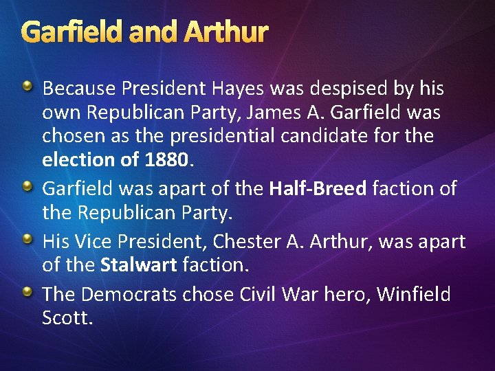 Garfield and Arthur Because President Hayes was despised by his own Republican Party, James