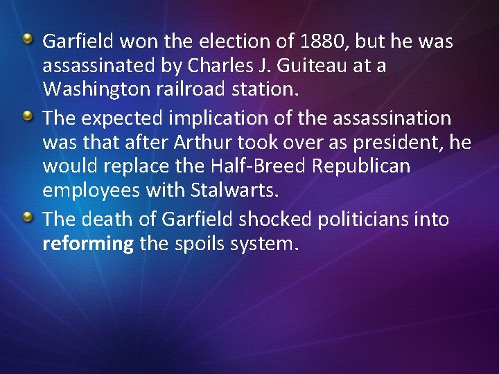 Garfield won the election of 1880, but he was assassinated by Charles J. Guiteau