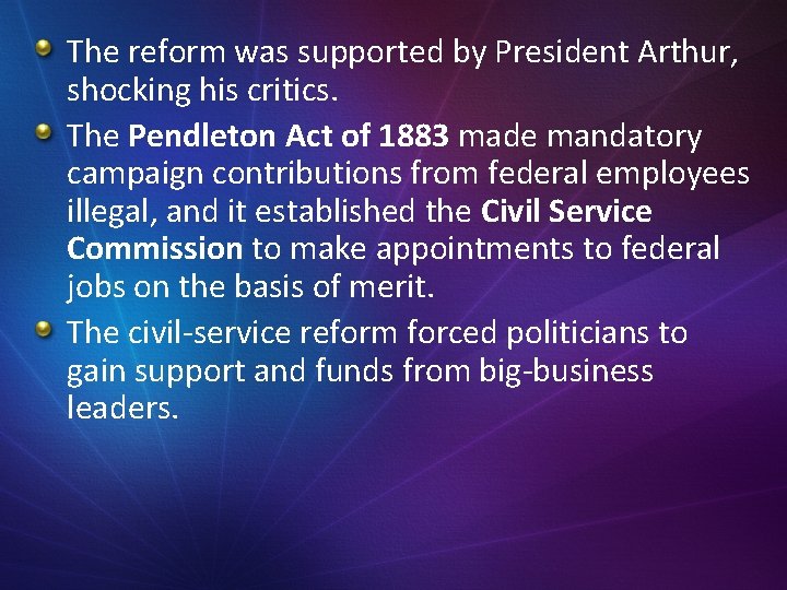 The reform was supported by President Arthur, shocking his critics. The Pendleton Act of