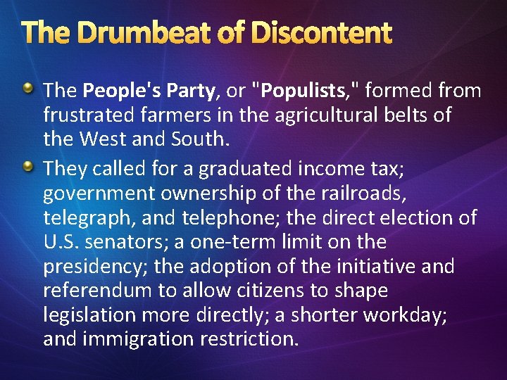 The Drumbeat of Discontent The People's Party, or "Populists, " formed from frustrated farmers