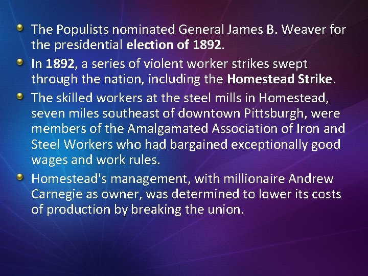 The Populists nominated General James B. Weaver for the presidential election of 1892. In