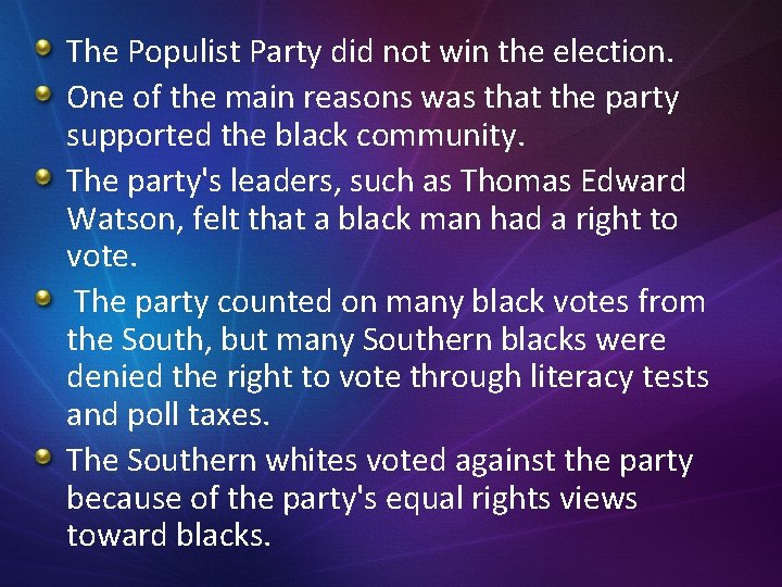 The Populist Party did not win the election. One of the main reasons was