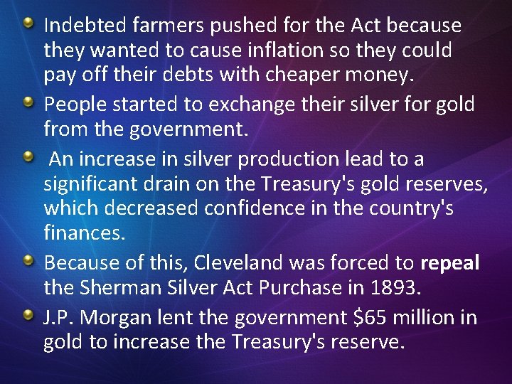 Indebted farmers pushed for the Act because they wanted to cause inflation so they