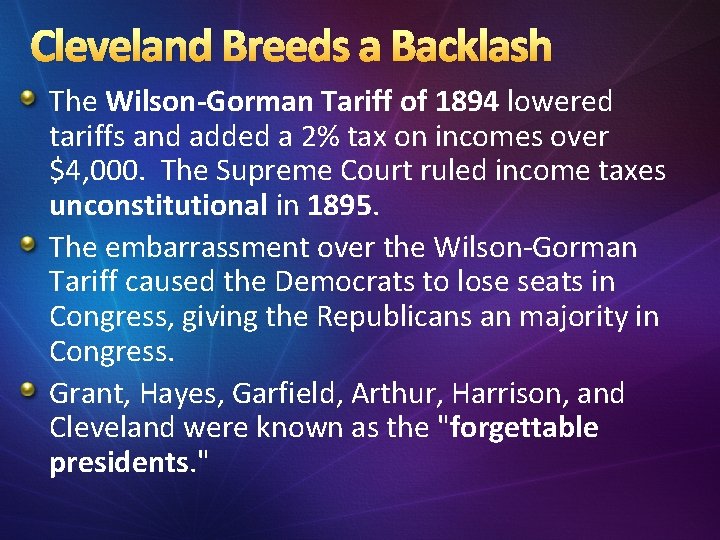 Cleveland Breeds a Backlash The Wilson-Gorman Tariff of 1894 lowered tariffs and added a