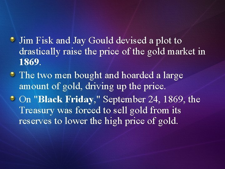 Jim Fisk and Jay Gould devised a plot to drastically raise the price of