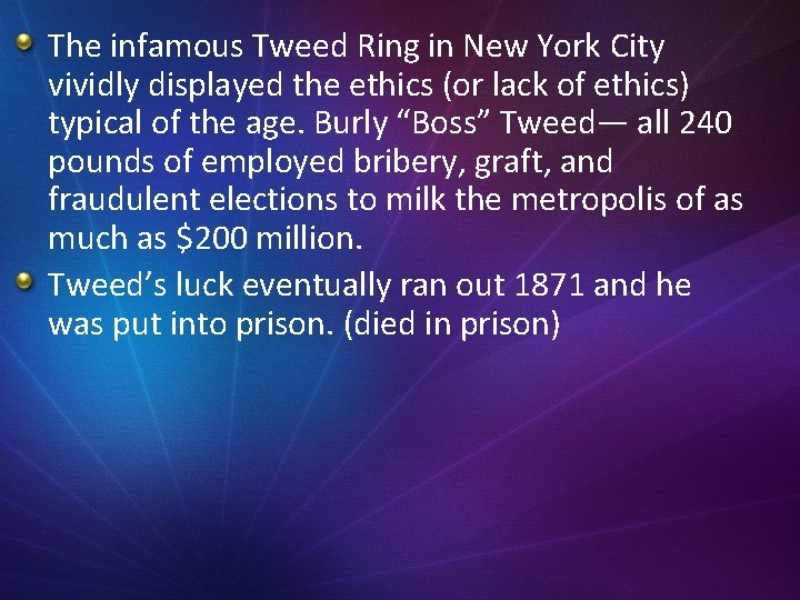 The infamous Tweed Ring in New York City vividly displayed the ethics (or lack