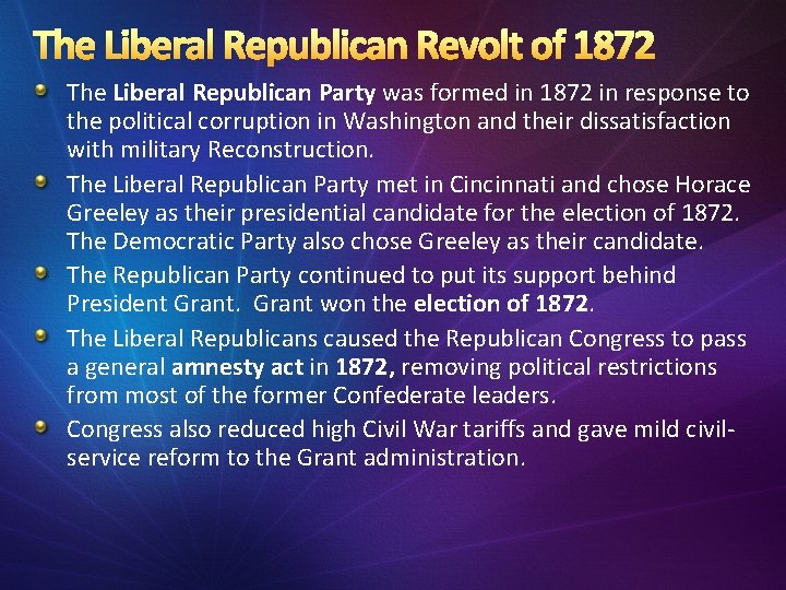 The Liberal Republican Revolt of 1872 The Liberal Republican Party was formed in 1872