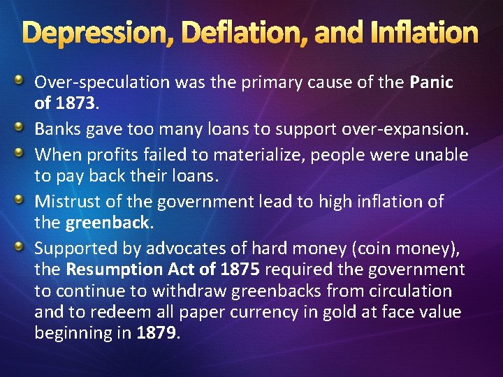 Depression, Deflation, and Inflation Over-speculation was the primary cause of the Panic of 1873.