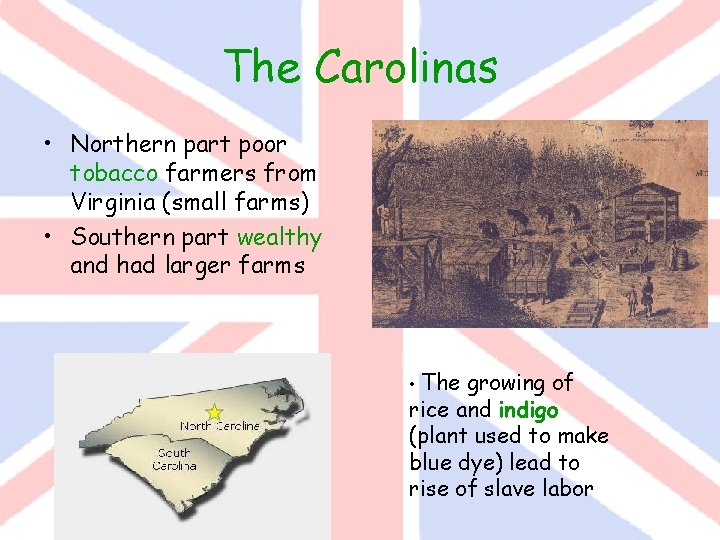 The Carolinas • Northern part poor tobacco farmers from Virginia (small farms) • Southern