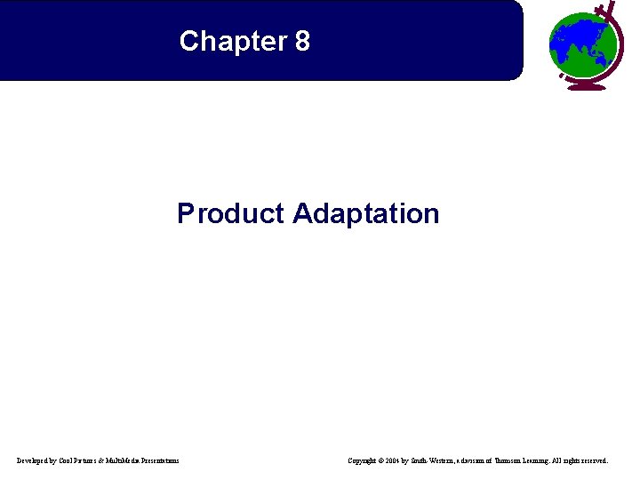 Chapter 8 Product Adaptation Developed by Cool Pictures & Multi. Media Presentations Copyright ©