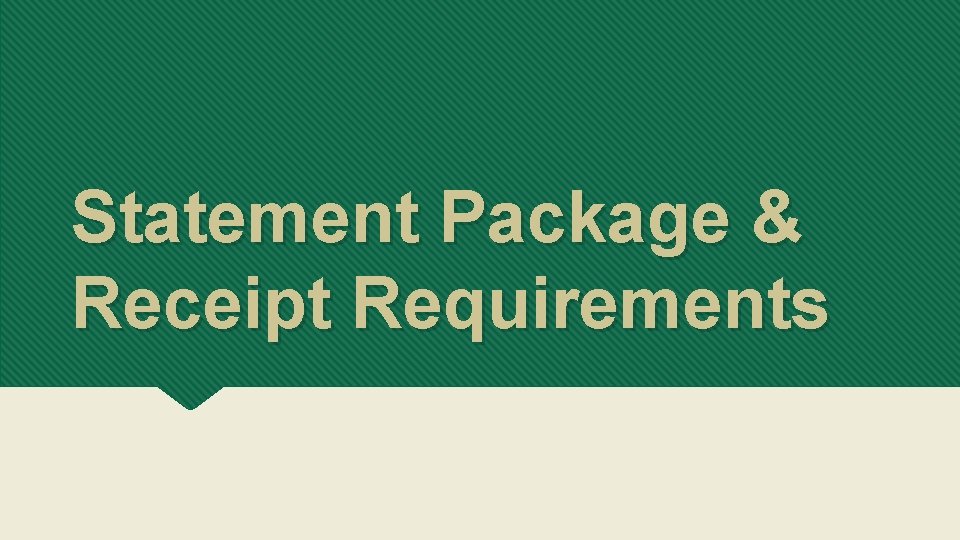 Statement Package & Receipt Requirements 